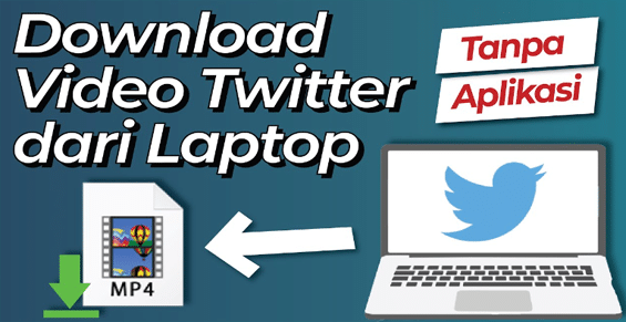 Cara Mengunduh Video Twitter di PC atau Laptop